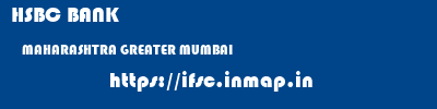HSBC BANK  MAHARASHTRA GREATER MUMBAI    ifsc code